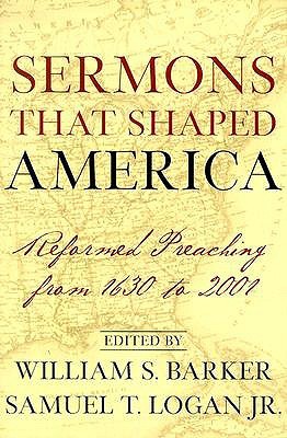 Sermons That Shaped America: Reformed Preaching from 1630 to 2001 (Paperback)