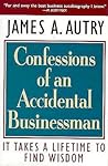 Confessions of an Accidental Businessman: It Takes a Lifetime to Find Wisdom