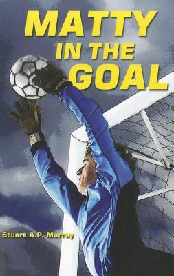 Matty in the Goal (A Champion Sports Story)