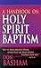 A Handbook On Holy Spirit Baptism