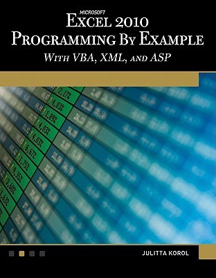 Microsoft® Excel® 2010 Programming By Example with VBA, XML, and ASP (Paperback)