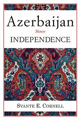 Azerbaijan Since Independence (Studies of Central Asia and the Caucasus)