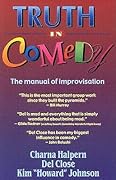 Truth in Comedy: The Manual of Improvisation