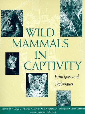 Wild Mammals in Captivity: Principles and Techniques (Paperback)
