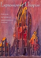 洋書 Expressionist Utopias Expressionist utopias : paradise, metropolis, architectural