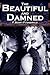 The Beautiful and Damned by F. Scott Fitzgerald The Beautiful and Damned by F. Scott Fitzgerald