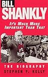 Bill Shankly: It's Much More Important Than That