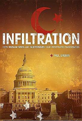 Infiltration: How Muslim Spies and Subversives Have Penetrated Washington (Hardcover)