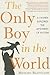 The Only Boy in the World: A Father Explores the Mysteries of Autism