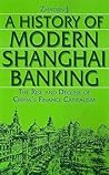 A History of Modern Shanghai Banking: The Rise and Decline of China's Financial Capitalism (Studies on Modern China) A History of Modern Shanghai Banking: The Rise and Decline of China's Financial Capitalism (Studies on Modern China)