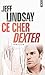 Ce cher Dexter by Jeff Lindsay