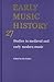 Early Music History: Volume 27: Studies in Medieval and Early Modern Music (Early Music History, Series Number 27)