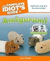 The Complete Idiot's Guide to Amigurumi The Complete Idiot's Guide to Amigurumi