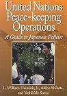 United Nations Peace-keeping Operations: A Guide to Japanese Policies United Nations Peace-keeping Operations: A Guide to Japanese Policies