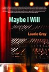 Maybe I Will