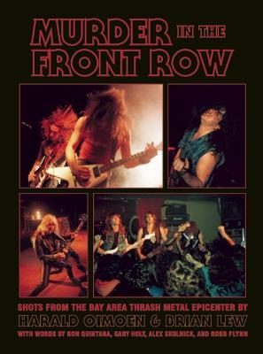 Murder in the Front Row: Shots From the Bay Area Thrash Metal Epicenter