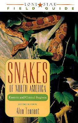 Snakes of North America: Eastern and Central Regions (Lone Star Field Guide)