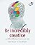 Be Incredibly Creative (52 ...