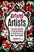 Tortured Artists: From Picasso and Monroe to Warhol and Winehouse, the Twisted Secrets of the World's Most Creative Minds