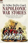 Napoleonic War Stories - Tales of Soldiers, Spies, Battles & Sieges from the Peninsular & Waterloo Campaigns Napoleonic War Stories - Tales of Soldiers, Spies, Battles & Sieges from the Peninsular & Waterloo Campaigns