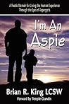 Im an Aspie: A Poetic Memoir for Living the Human Experience Through the Eyes of Aspergers