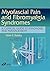 Myofascial Pain and Fibromyalgia Syndromes: A Clinical Guide to Diagnosis and Management