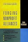 Forging Nonprofit Alliances: A Comprehensive Guide to Enhancing Your Mission Through Joint Ventures & Partnerships, Management Service Organizations, ... Nonprofit & Public Management Series)