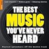 The Best Music You've Never Heard (Rough Guide Reference) The Best Music You've Never Heard (Rough Guide Reference)