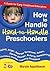 How to Handle Hard-to-Handle Preschoolers by Maryln Appelbaum