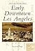 Early Downtown Los Angeles (Postcard History Series)