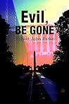 Evil, Be Gone