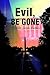 Evil, Be Gone