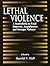 Lethal Violence: A Sourcebo...