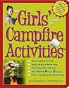 The Girls' Guide to Campfire Activities The Girls' Guide to Campfire Activities