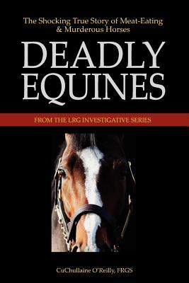 Deadly Equines: The Shocking True Story of Meat-Eating and Murderous Horses (Paperback)