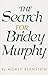 The Search for Bridey Murphy by Morey Bernstein