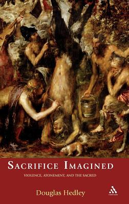 Sacrifice Imagined: Violence, Atonement, and the Sacred (Hardcover)