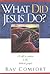 What Did Jesus Do?  by Ray Comfort