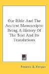 Our Bible & the Ancient Manuscripts: Being a History of the Text & Its Translations