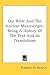 Our Bible & the Ancient Manuscripts: Being a History of the Text & Its Translations