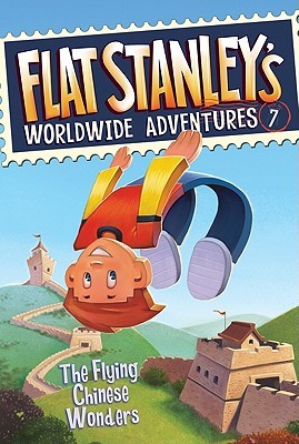 The Flying Chinese Wonders (Flat Stanley's Worldwide Adventures #7)