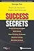 Success Secrets: Real-Life Stories To Inspire And Motivate