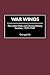 War Wings: The United States and Chinese Military Aviation, 1929-1949 (Contributions in Military Studies)