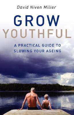 Grow Youthful: A Practical Guide to Slowing Your Ageing (Paperback)