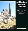 Architecture Without Architects: A Short Introduction to Non-Pedigreed Architecture