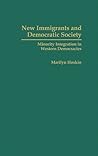 New Immigrants and Democratic Society: Minority Integration in Western Democracies