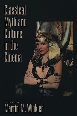 Classical Myth and Culture in the Cinema (Paperback)