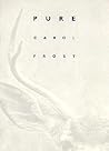 Pure by Carol Frost Pure by Carol Frost
