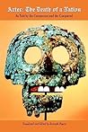 Aztec: The Death of a Nation: As Told by the Conquerors and the Conquered