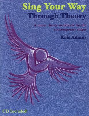 Sing Your Way Through Theory by Kris Adams | Vocal Music Theory Workbook for Contemporary Singers | Self Study Voice Training with Online Audio for Jazz Pop Rock Gospel and R and B Styles Guide (Paperback)